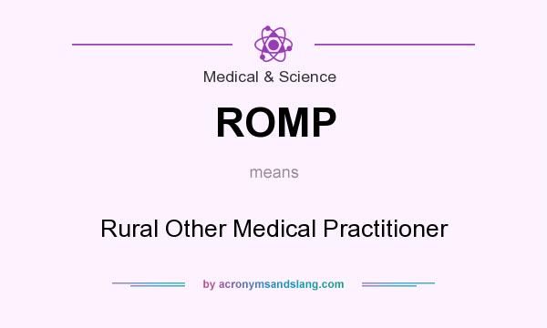 What does ROMP mean? It stands for Rural Other Medical Practitioner