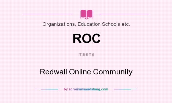 What does ROC mean? It stands for Redwall Online Community