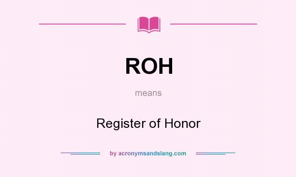 What does ROH mean? It stands for Register of Honor