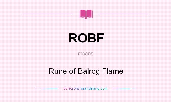 What does ROBF mean? It stands for Rune of Balrog Flame