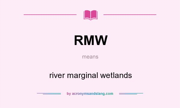 What does RMW mean? It stands for river marginal wetlands