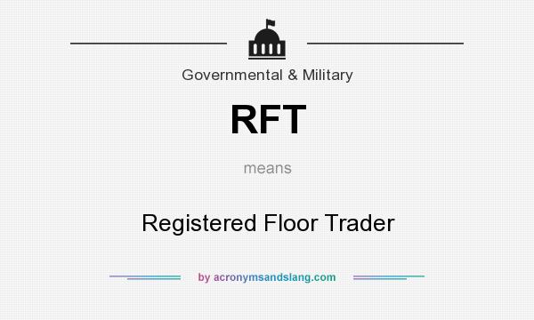 What does RFT mean? It stands for Registered Floor Trader
