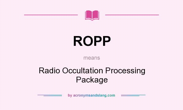 What does ROPP mean? It stands for Radio Occultation Processing Package