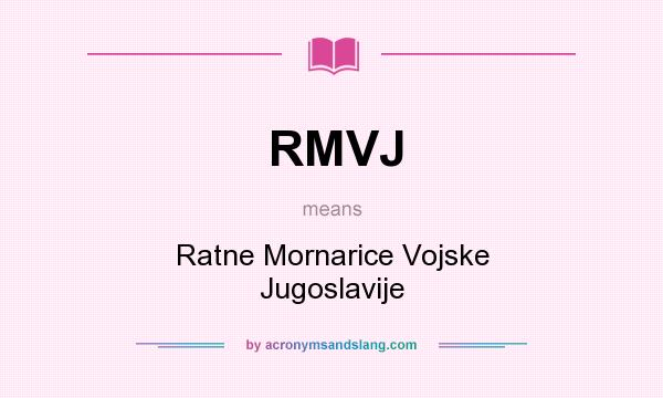 What does RMVJ mean? It stands for Ratne Mornarice Vojske Jugoslavije