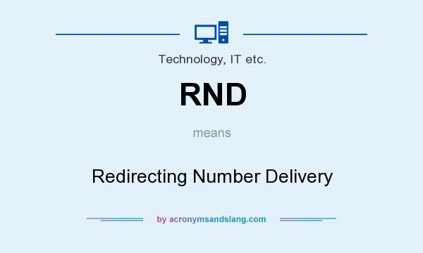 What does RND mean? It stands for Redirecting Number Delivery