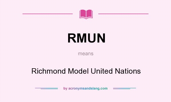 What does RMUN mean? It stands for Richmond Model United Nations