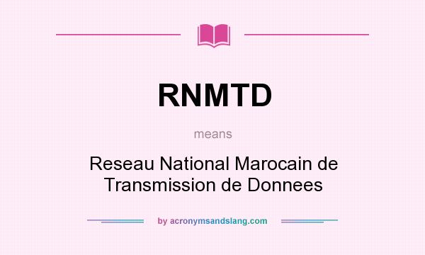What does RNMTD mean? It stands for Reseau National Marocain de Transmission de Donnees