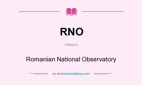What does RNO mean? It stands for Romanian National Observatory