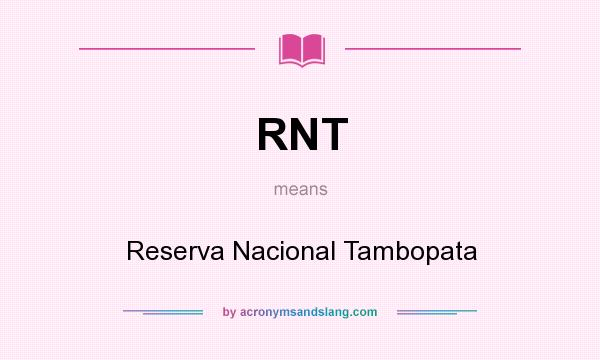 What does RNT mean? It stands for Reserva Nacional Tambopata