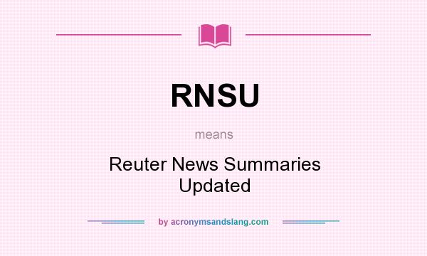What does RNSU mean? It stands for Reuter News Summaries Updated