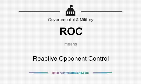 What does ROC mean? It stands for Reactive Opponent Control