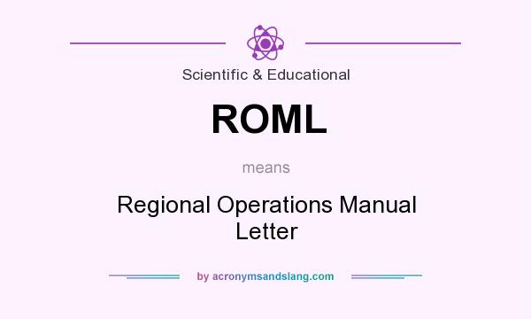 What does ROML mean? It stands for Regional Operations Manual Letter