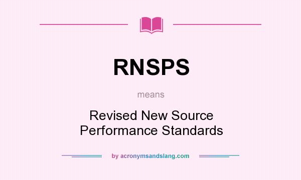 What does RNSPS mean? It stands for Revised New Source Performance Standards