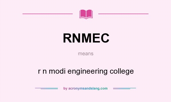 What does RNMEC mean? It stands for r n modi engineering college