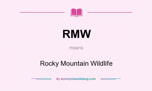 What does RMW mean? It stands for Rocky Mountain Wildlife