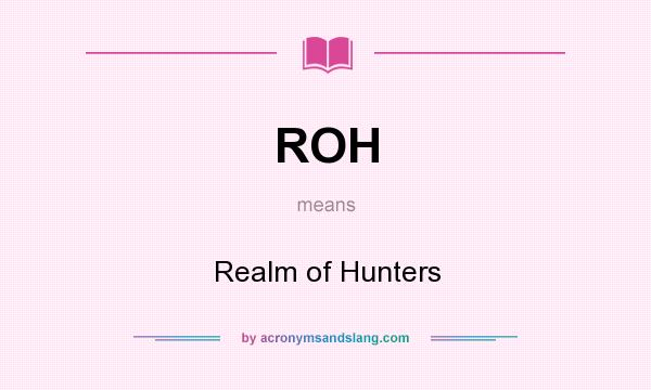 What does ROH mean? It stands for Realm of Hunters