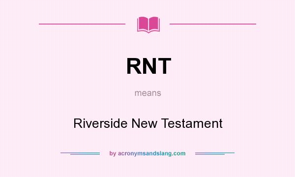 What does RNT mean? It stands for Riverside New Testament