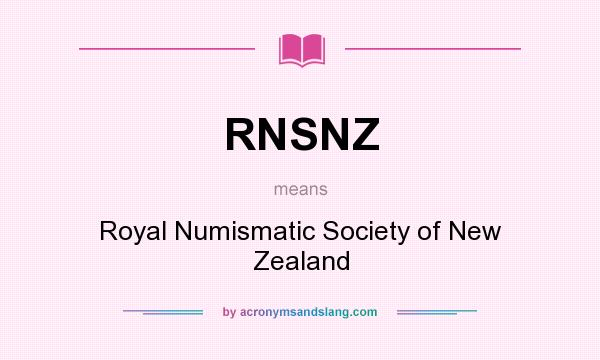 What does RNSNZ mean? It stands for Royal Numismatic Society of New Zealand