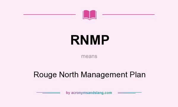 What does RNMP mean? It stands for Rouge North Management Plan