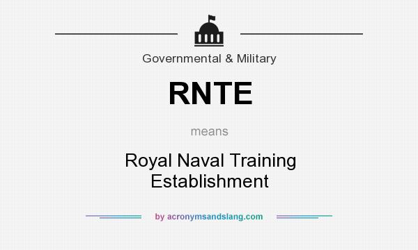 What does RNTE mean? It stands for Royal Naval Training Establishment