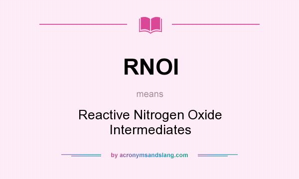 What does RNOI mean? It stands for Reactive Nitrogen Oxide Intermediates