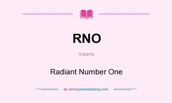 What does RNO mean? It stands for Radiant Number One