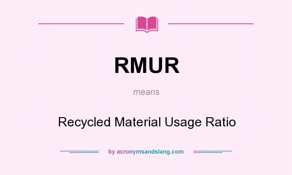 What does RMUR mean? It stands for Recycled Material Usage Ratio