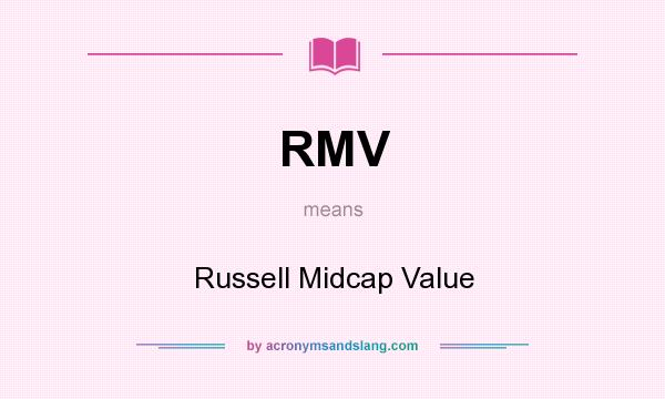 What does RMV mean? It stands for Russell Midcap Value
