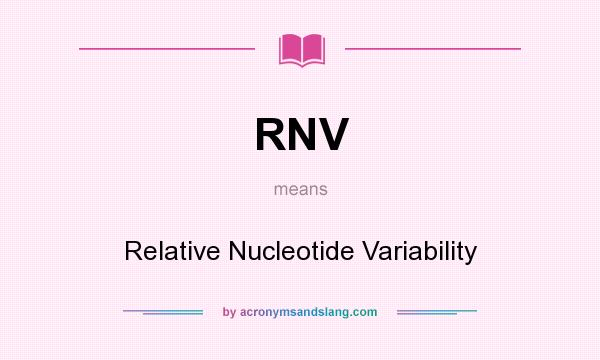 What does RNV mean? It stands for Relative Nucleotide Variability