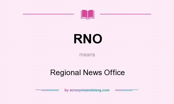 What does RNO mean? It stands for Regional News Office