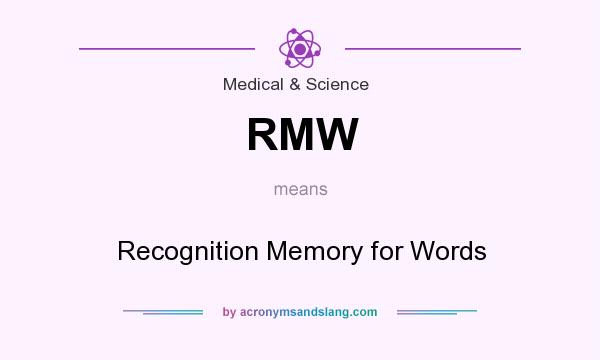 What does RMW mean? It stands for Recognition Memory for Words