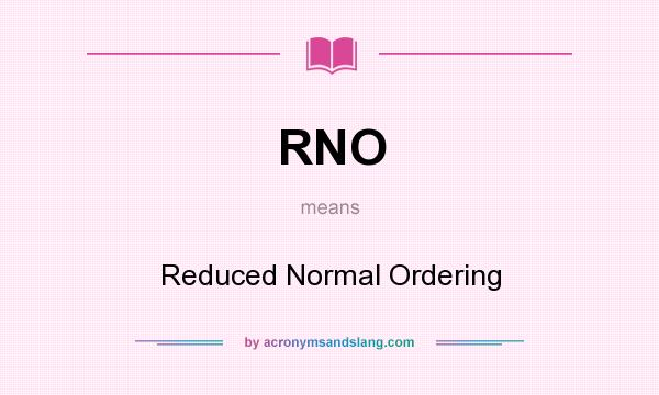 What does RNO mean? It stands for Reduced Normal Ordering