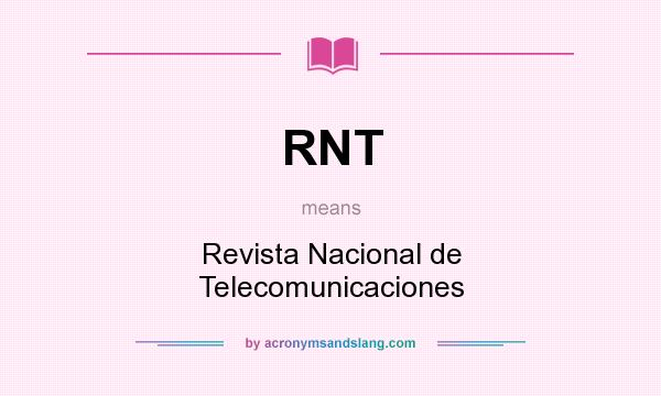 What does RNT mean? It stands for Revista Nacional de Telecomunicaciones