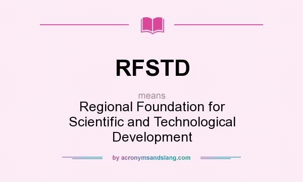 What does RFSTD mean? It stands for Regional Foundation for Scientific and Technological Development