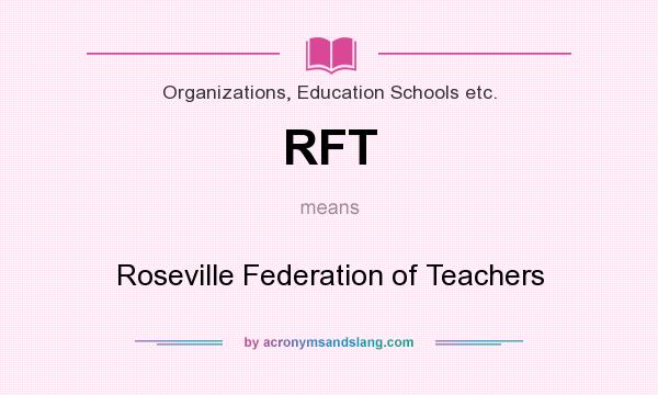 What does RFT mean? It stands for Roseville Federation of Teachers