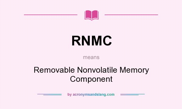 What does RNMC mean? It stands for Removable Nonvolatile Memory Component