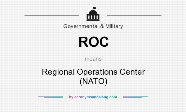 What does ROC mean? It stands for Regional Operations Center (NATO)