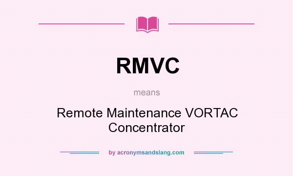What does RMVC mean? It stands for Remote Maintenance VORTAC Concentrator
