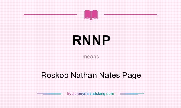 What does RNNP mean? It stands for Roskop Nathan Nates Page
