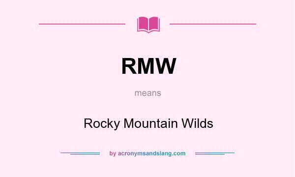 What does RMW mean? It stands for Rocky Mountain Wilds