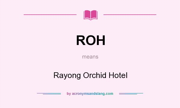 What does ROH mean? It stands for Rayong Orchid Hotel