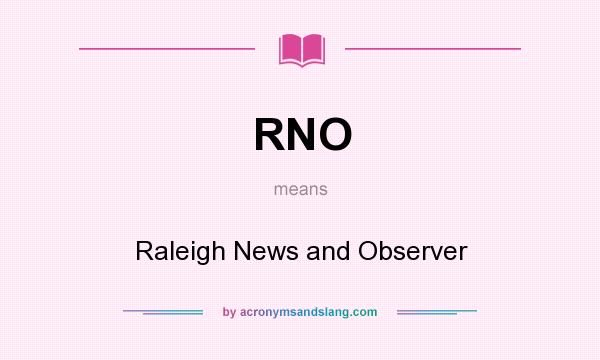 What does RNO mean? It stands for Raleigh News and Observer