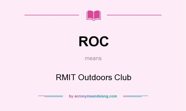 What does ROC mean? It stands for RMIT Outdoors Club
