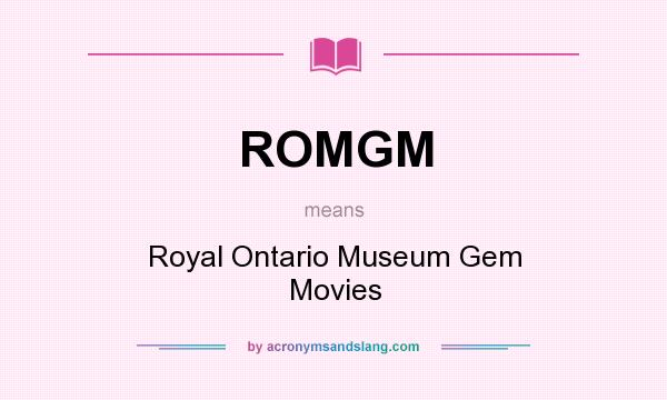 What does ROMGM mean? It stands for Royal Ontario Museum Gem Movies