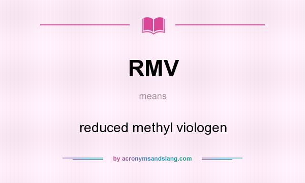 What does RMV mean? It stands for reduced methyl viologen