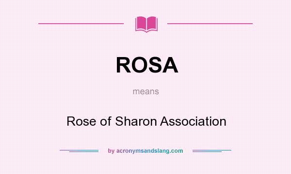 What does ROSA mean? It stands for Rose of Sharon Association