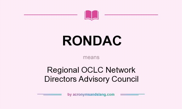What does RONDAC mean? It stands for Regional OCLC Network Directors Advisory Council
