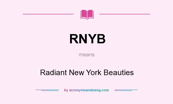 What does RNYB mean? It stands for Radiant New York Beauties