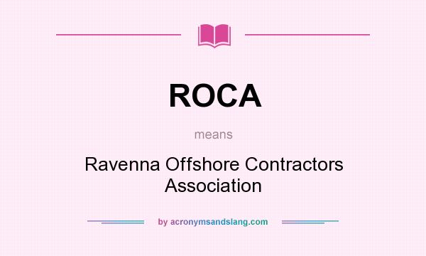 What does ROCA mean? It stands for Ravenna Offshore Contractors Association