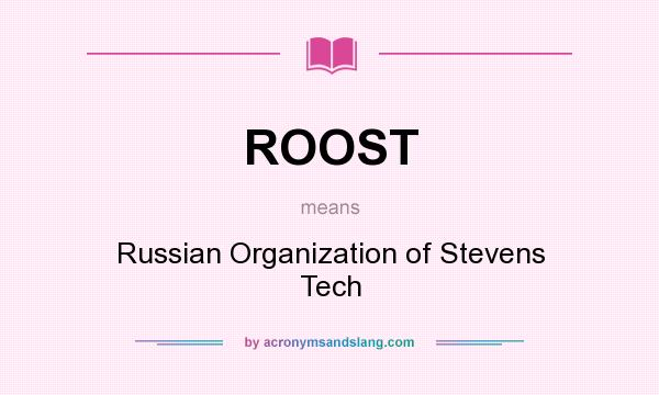 What does ROOST mean? It stands for Russian Organization of Stevens Tech